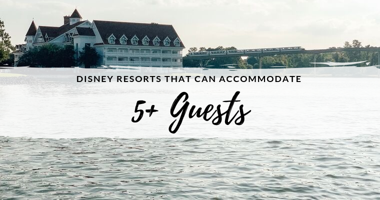 Disney Resorts that can accommodate 5 or more guests